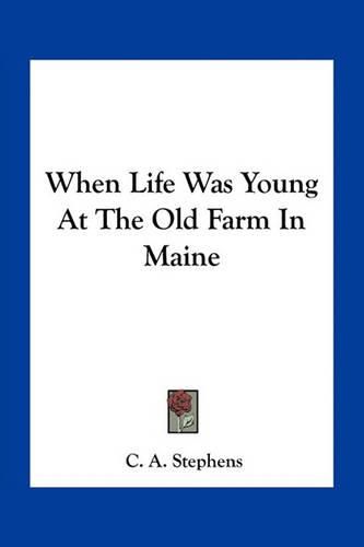 When Life Was Young at the Old Farm in Maine