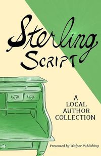 Cover image for Sterling Script: A Local Author Collection