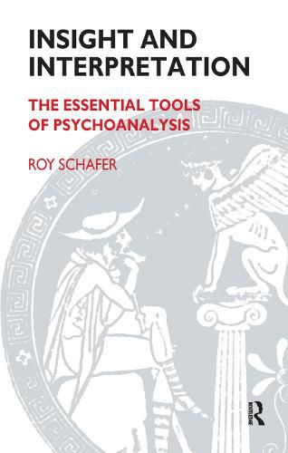 Cover image for Insight and Interpretation: The Essential Tools of Psychoanalysis