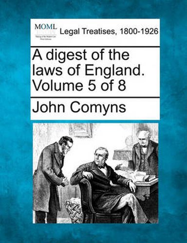 Cover image for A Digest of the Laws of England. Volume 5 of 8