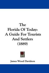 Cover image for The Florida of Today: A Guide for Tourists and Settlers (1889)