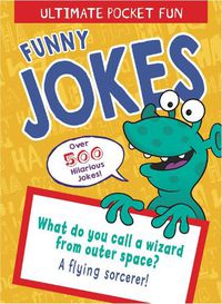 Cover image for Ultimate Pocket Fun: Funny Jokes: Over 500 Hilarious Jokes