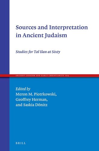 Cover image for Sources and Interpretation in Ancient Judaism: Studies for Tal Ilan at Sixty