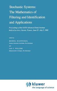 Cover image for Stochastic Systems: The Mathematics of Filtering and Identification and Applications: Proceedings of the NATO Advanced Study Institute held at Les Arcs, Savoie, France, June 22 - July 5, 1980