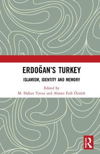 Cover image for Erdogan's Turkey: Islamism, Identity and Memory