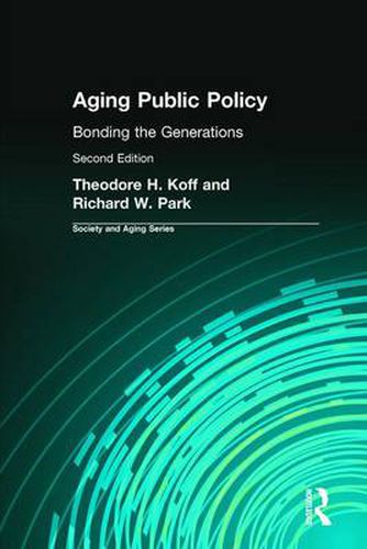 Cover image for Aging Public Policy: Bonding the Generations