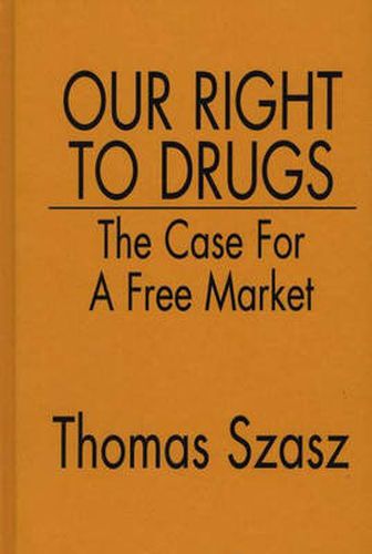 Cover image for Our Right to Drugs: The Case for a Free Market