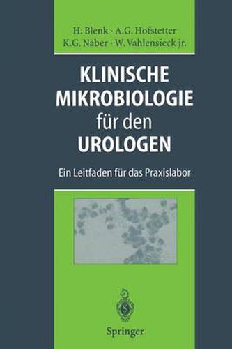 Klinische Mikrobiologie Fur Den Urologen: Ein Leitfaden Fur Das Praxislabor