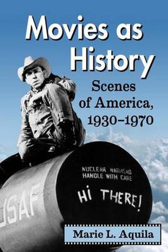 Cover image for Movies as History: Scenes of America, 1930-1970