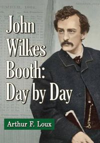 Cover image for John Wilkes Booth: Day-by-Day