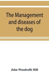 Cover image for The management and diseases of the dog