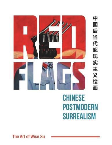 Cover image for Red Flags: Chinese Postmodern Surrealism