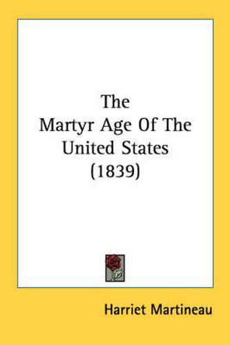 Cover image for The Martyr Age of the United States (1839)