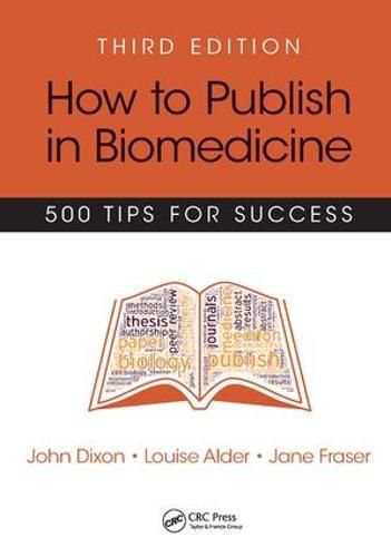 Cover image for How to Publish in Biomedicine: 500 Tips for Success, Third Edition