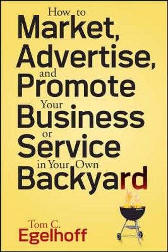 Cover image for How to Market, Advertise and Promote Your Business or Service in Your Own Backyard