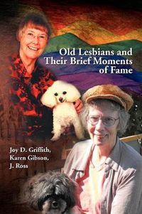 Cover image for Old Lesbians and Their Brief Moments of Fame