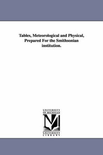 Cover image for Tables, Meteorological and Physical, Prepared For the Smithsonian institution.