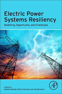 Cover image for Electric Power Systems Resiliency: Modelling, Opportunity and Challenges