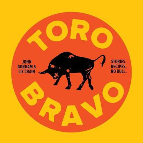 Cover image for Toro Bravo: Stories. Recipes. No Bull.
