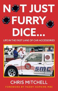 Cover image for Not Just Furry Dice...: Life in the fast lane of car accessories