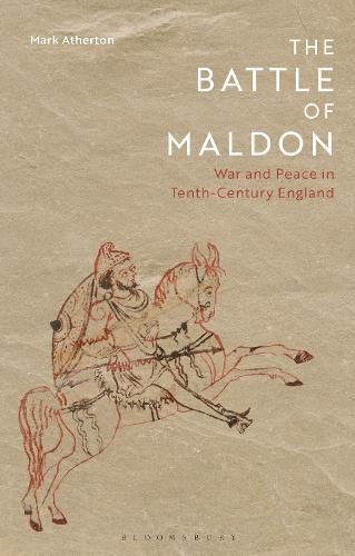 The Battle of Maldon: War and Peace in Tenth-Century England