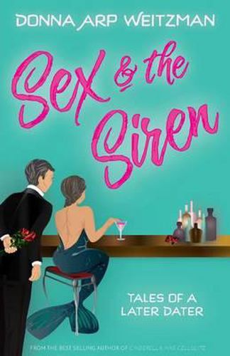 Cover image for Sex and the Siren: Tales of a Later Dater