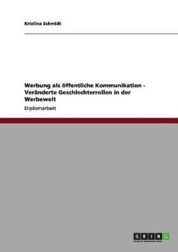 Cover image for Werbung als oeffentliche Kommunikation - Veranderte Geschlechterrollen in der Werbewelt