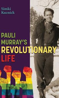 Cover image for Pauli Murray's Revolutionary Life: A YA Biography