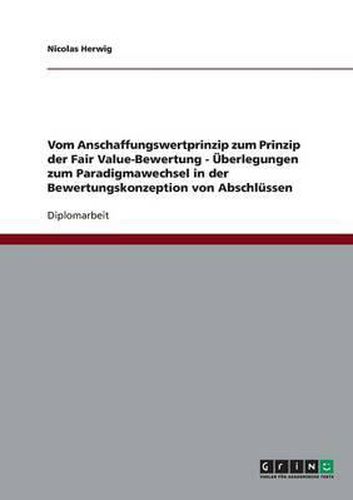 Cover image for Vom Anschaffungswertprinzip Zum Prinzip Der Fair Value-Bewertung - Uberlegungen Zum Paradigmawechsel in Der Bewertungskonzeption Von Abschlussen