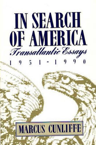 Cover image for In Search of America: Transatlantic Essays, 1951-1990