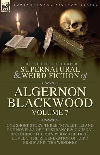 Cover image for The Collected Shorter Supernatural & Weird Fiction of Algernon Blackwood Volume 7