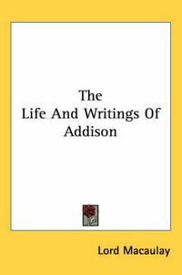 Cover image for The Life And Writings Of Addison