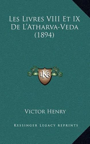 Cover image for Les Livres VIII Et IX de L'Atharva-Veda (1894)