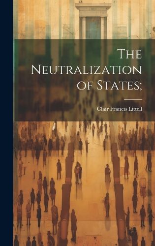 Cover image for The Neutralization of States;