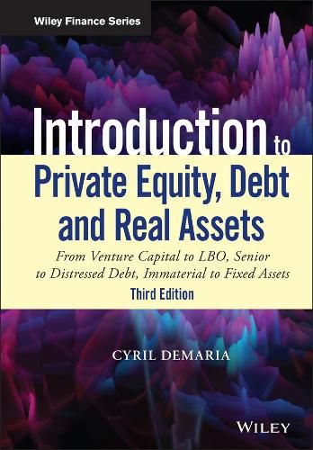 Cover image for Introduction to Private Equity, Debt and Real Assets: From Venture Capital to LBO, Senior to Distressed Debt, Immaterial to Fixed Assets