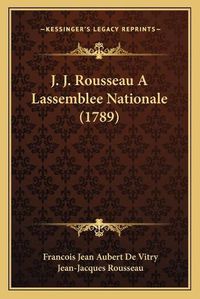 Cover image for J. J. Rousseau a Lassemblee Nationale (1789)