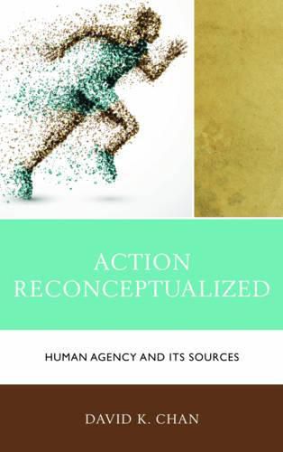 Cover image for Action Reconceptualized: Human Agency and Its Sources