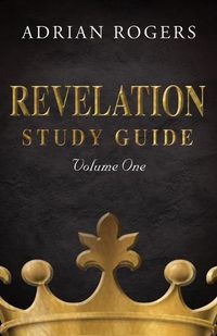 Cover image for Revelation Study Guide (Volume 1): An Expository Analysis of Chapters 1-13