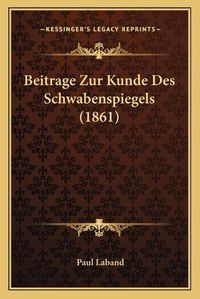 Cover image for Beitrage Zur Kunde Des Schwabenspiegels (1861)