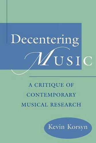 Cover image for Decentering Music: A Critique of Contemporary Musical Research