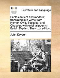 Cover image for Fables Antient and Modern; Translated Into Verse from Homer, Ovid, Boccace, and Chaucer