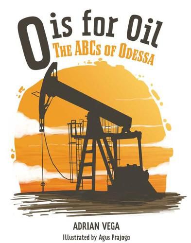 Cover image for O Is for Oil: The ABCs of Odessa