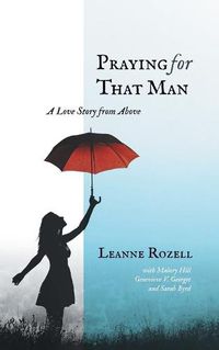 Cover image for Praying for That Man: A Love Story from Above