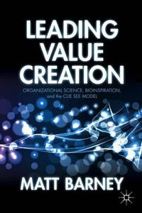 Cover image for Leading Value Creation: Organizational Science, Bioinspiration, and the Cue See Model