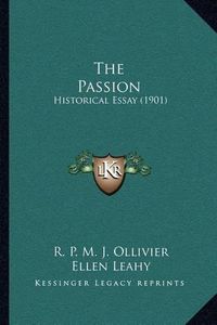 Cover image for The Passion: Historical Essay (1901)