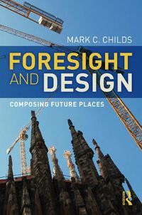 Cover image for Foresight and Design: Composing Future Places