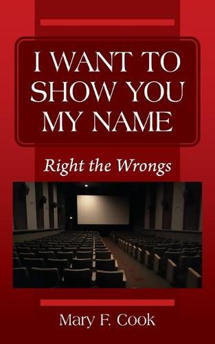 Cover image for I Want to Show You My Name: Right the Wrongs