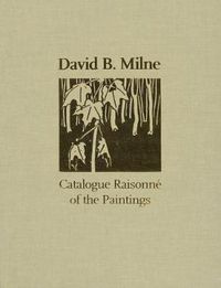 Cover image for David B. Milne: A Catalogue Raisonne of the Paintings