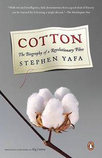 Cover image for Cotton: The Biography of a Revolutionary Fiber