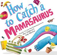 Cover image for How to Catch a Mamasaurus